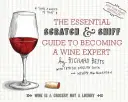 Ghidul esențial Scratch and Sniff pentru a deveni un expert în vin - Essential Scratch and Sniff Guide to Becoming a Wine Expert