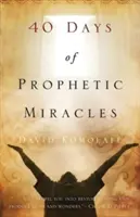 40 de zile de miracole profetice - 40 Days of Prophetic Miracles