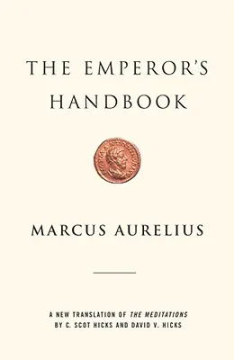 Manualul Împăratului: O nouă traducere a Meditațiilor - The Emperor's Handbook: A New Translation of the Meditations