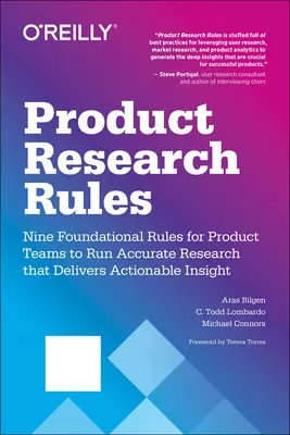 Reguli privind cercetarea produselor: Nouă reguli fundamentale pentru ca echipele de produse să efectueze cercetări exacte care să ofere informații utile - Product Research Rules: Nine Foundational Rules for Product Teams to Run Accurate Research That Delivers Actionable Insight