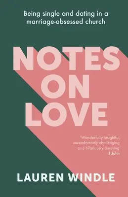 Note despre dragoste: A fi singur și a avea întâlniri într-o biserică obsedată de căsătorie - Notes on Love: Being Single and Dating in a Marriage Obsessed Church