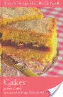 Torturi - Manualul River Cottage nr.8 - Cakes - River Cottage Handbook No.8