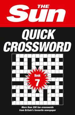 Sun Quick Crossword Book 7 - 200 de cuvinte încrucișate amuzante din ziarul favorit al Marii Britanii - Sun Quick Crossword Book 7 - 200 Fun Crosswords from Britain's Favourite Newspaper