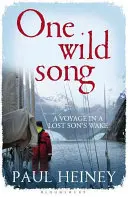 Un cântec sălbatic - O călătorie în urma unui fiu pierdut - One Wild Song - A Voyage in a Lost Son's Wake