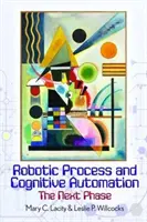 Procesul robotic și automatizarea cognitivă: Faza următoare - Robotic Process and Cognitive Automation: The Next Phase