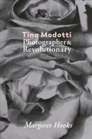 Tina Modotti: fotograf și revoluționar - Tina Modotti: Photographer & Revolutionary