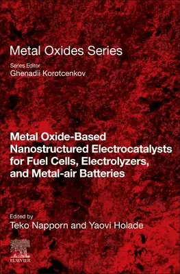 Electrocatalizatori nanostructurați pe bază de oxid metalic pentru pile de combustie, electrolizoare și baterii metal-aer - Metal Oxide-Based Nanostructured Electrocatalysts for Fuel Cells, Electrolyzers, and Metal-Air Batteries