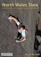 North Wales Slate - Un ghid al alpinismului în carierele de ardezie de lângă Llanberis, în nordul Țării Galilor - North Wales Slate - A guidebook to the rock climbing in the slate quarries near Llanberis in North Wales