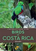 Ghidul naturalist al păsărilor din Costa Rica (A Naturalist's Guide to the Birds of Costa Rica) - A Naturalist's Guide to the Birds of Costa Rica