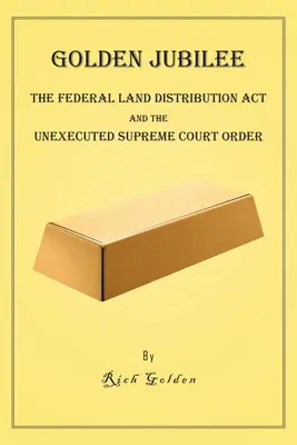 Jubileul de Aur: Legea federală privind distribuirea terenurilor și ordinul neexecutat al Curții Supreme - Golden Jubilee: The Federal Land Distribution Act and The Unexecuted Supreme Court Order