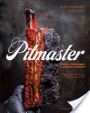 Pitmaster: Rețete, tehnici și înțelepciune în materie de grătar [O carte de bucate] - Pitmaster: Recipes, Techniques, and Barbecue Wisdom [A Cookbook]