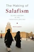 The Making of Salafism: Reforma islamică în secolul al XX-lea - The Making of Salafism: Islamic Reform in the Twentieth Century