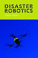 Robotica dezastrelor - Disaster Robotics