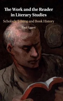 Lucrarea și cititorul în studiile literare: Editarea academică și istoria cărții - The Work and the Reader in Literary Studies: Scholarly Editing and Book History