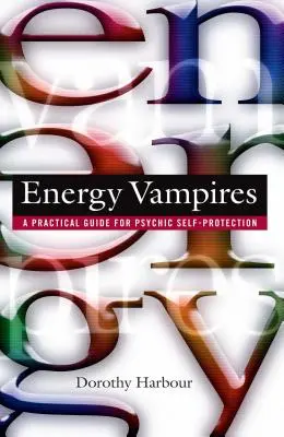 Vampirii energiei: [...] - Energy Vampires: A Practical Guide for Psychic Self-Protection