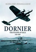 Dornier: Saga iugoslavă 1926-2007 - Dornier: The Yugoslav Saga 1926-2007