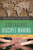 Facerea de discipoli contagioși: Conducerea altora într-o călătorie de descoperire - Contagious Disciple Making: Leading Others on a Journey of Discovery