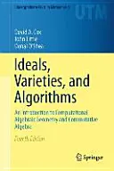 Ideale, varietăți și algoritmi: An Introduction to Computational Algebraic Geometry and Commutative Algebra - Ideals, Varieties, and Algorithms: An Introduction to Computational Algebraic Geometry and Commutative Algebra