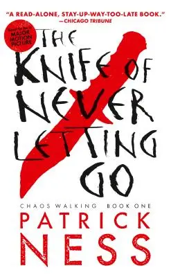 The Knife of Never Letting Go (cu povestire scurtă bonus): Chaos Walking: Book One - The Knife of Never Letting Go (with Bonus Short Story): Chaos Walking: Book One