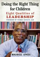 Doing the Right Thing for Children (Făcând ceea ce trebuie pentru copii): Opt calități de lider - Doing the Right Thing for Children: Eight Qualities of Leadership