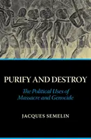 Purificare și distrugere - Utilizările politice ale masacrului și genocidului - Purify and Destroy - The Political Uses of Massacre and Genocide