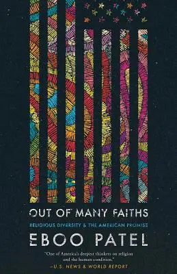 Out of Many Faiths: Religious Diversity and the American Promise (Diversitatea religioasă și promisiunea americană) - Out of Many Faiths: Religious Diversity and the American Promise
