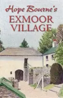 Satul Exmoor al lui Hope Bourne - Hope Bourne's Exmoor Village