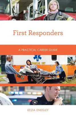 Primii respondenți: Un ghid practic de carieră - First Responders: A Practical Career Guide