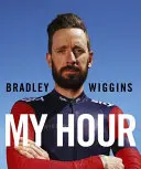 Bradley Wiggins: Ora mea - Bradley Wiggins: My Hour