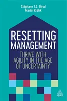 Resetarea managementului: A prospera cu agilitate în era incertitudinii (Thrive with Agility in the Age of Uncertainty) - Resetting Management: Thrive with Agility in the Age of Uncertainty