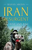 Iran Resurgent: Răsăritul și ascensiunea statului șia - Iran Resurgent: The Rise and Rise of the Shia State