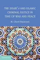 Shari'a și justiția penală islamică în timp de război și pace - The Shari'a and Islamic Criminal Justice in Time of War and Peace