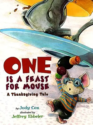 Unul este un ospăț pentru șoareci: O poveste de Ziua Recunoștinței - One Is a Feast for Mouse: A Thanksgiving Tale