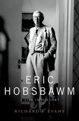 Eric Hobsbawm: O viață în istorie - Eric Hobsbawm: A Life in History