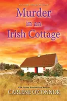 Crimă într-o cabană irlandeză: Un fermecător mister irlandez Cozy - Murder in an Irish Cottage: A Charming Irish Cozy Mystery