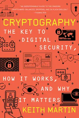Criptografie: Cheia securității digitale, cum funcționează și de ce este importantă: The Key to Digital Security, How It Works, and Why It Matters - Cryptography: The Key to Digital Security, How It Works, and Why It Matters
