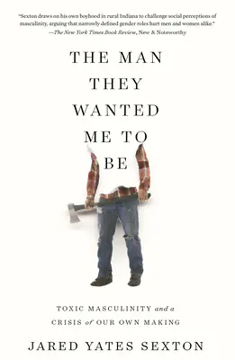The Man They Wanted Me to Be: Toxic Masculinity and a Crisis of Our Own Making