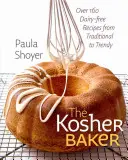 The Kosher Baker: Peste 160 de rețete fără lapte, de la cele tradiționale la cele la modă - The Kosher Baker: Over 160 Dairy-Free Recipes from Traditional to Trendy