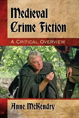 Ficțiunea criminală medievală: O privire critică de ansamblu - Medieval Crime Fiction: A Critical Overview