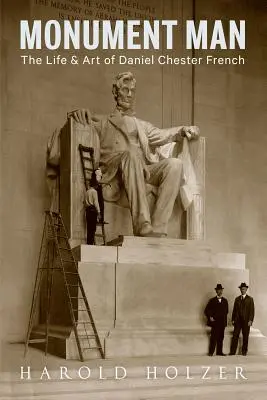 Monument Man: Viața și arta lui Daniel Chester French - Monument Man: The Life and Art of Daniel Chester French