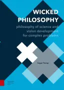 Filosofia răutății: Filosofia științei și dezvoltarea viziunii pentru probleme complexe - Wicked Philosophy: Philosophy of Science and Vision Development for Complex Problems
