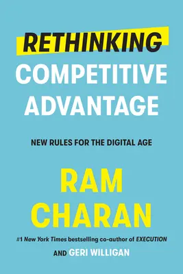 Rethinking Competitive Advantage: Reguli noi pentru era digitală - Rethinking Competitive Advantage: New Rules for the Digital Age