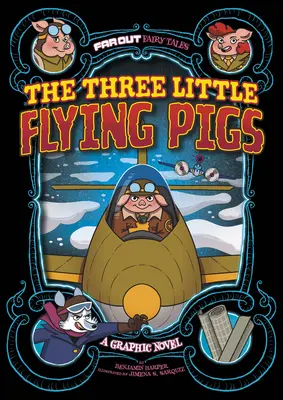 Cei trei purceluși zburători: Un roman grafic - The Three Little Flying Pigs: A Graphic Novel