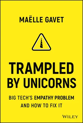 Trampled by Unicorns: Problema de empatie a Big Tech și cum să o rezolvăm - Trampled by Unicorns: Big Tech's Empathy Problem and How to Fix It