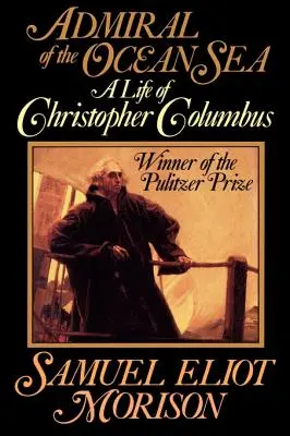 Amiralul Mării Oceanice: O viață a lui Cristofor Columb - Admiral of the Ocean Sea: A Life of Christopher Columbus
