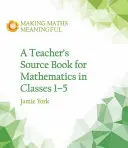 Manualul profesorului pentru matematică în clasele 1-5 - Teacher's Source Book for Mathematics in Classes 1 to 5