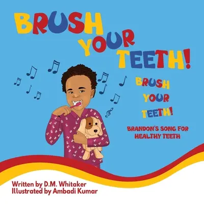 Perie-ți dinții, perie-ți dinții: Cântecul lui Brandon pentru dinți sănătoși - Brush Your Teeth, Brush Your Teeth: Brandon's Song for Healthy Teeth