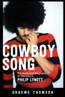 Cowboy Song: Biografia autorizată a lui Philip Lynott de la Thin Lizzy - Cowboy Song: The Authorized Biography of Thin Lizzy's Philip Lynott