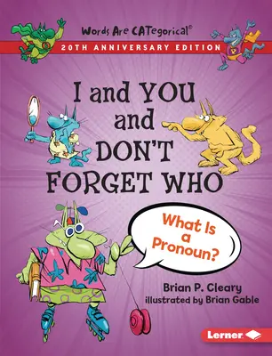 I and You and Don't Forget Who, 20th Anniversary Edition (Eu și tu și nu uita cine): What Is a Pronoun? - I and You and Don't Forget Who, 20th Anniversary Edition: What Is a Pronoun?