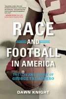 Rasă și fotbal în America: Viața și moștenirea lui George Taliaferro - Race and Football in America: The Life and Legacy of George Taliaferro